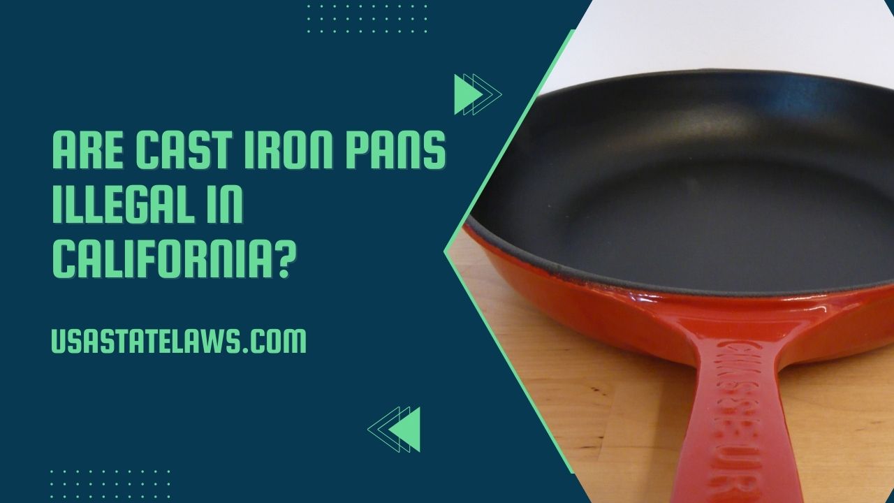 Are Cast Iron Pans Illegal In California