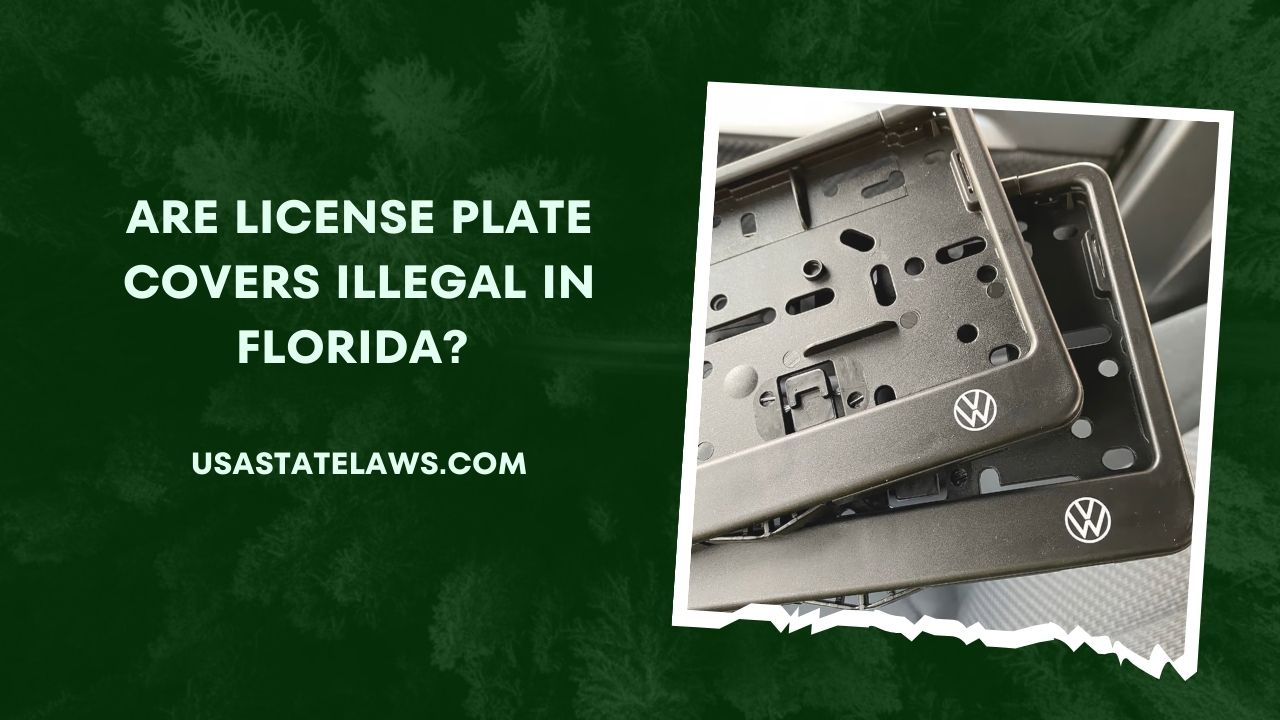 Are License Plate Covers Illegal In Florida