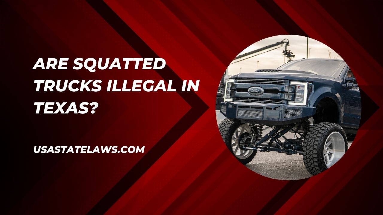 Are Squatted Trucks Illegal In Texas