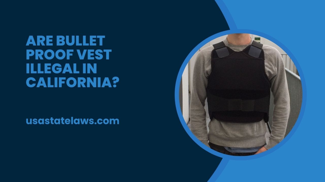 Are Bullet Proof Vest Illegal In California